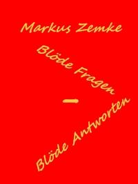 Blöde Fragen - Blöde Antworten - Markus Zemke - E-Book