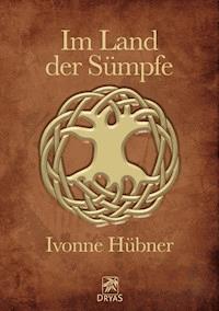 Im Land der Sümpfe - Ivonne Hübner - E-Book