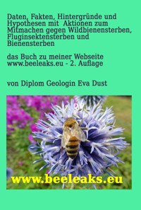 Daten, Fakten, Hintergründe und Hypothesen mit Aktionen zum Mitmachen gegen Wildbienensterben, Fluginsektensterben und Bienensterben - Eva Dust - E-Book