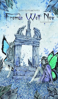 Fremde Welt Nox - Kurzgeschichten - Sven Icy Kuschmitz - E-Book