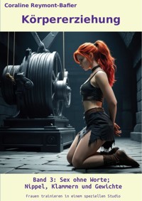 Körpererziehung Band 3 - Coraline Reymont-Bafier - E-Book