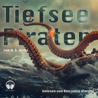 Tiefsee-Piraten - H G Wells - Hörbuch