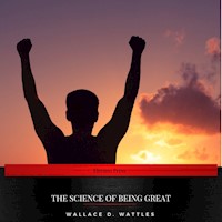 The Science of Being Great -  Wallace D. Wattles - Hörbuch