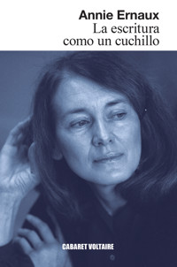 La escritura como un cuchillo - Annie Ernaux - E-Book