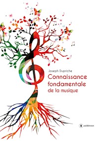Connaissance fondamentale de la musique - Joseph Dupriche - E-Book