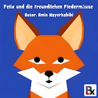 Felix und die freundlichen Fledermäuse - Amin Nayerhabibi - Hörbuch