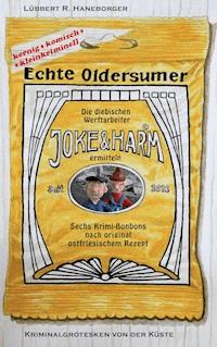 Echte Oldersumer. Die diebischen Werftarbeiter Joke & Harm ermitteln - Lübbert R. Haneborger - E-Book