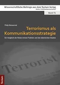 Terrorismus als Kommunikationsstrategie - Philip Weissermel - E-Book