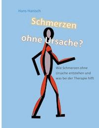 Schmerzen ohne Ursache? - Hans Hanisch - E-Book