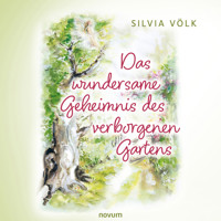 Das wundersame Geheimnis des verborgenen Gartens - Silvia Völk - Hörbuch