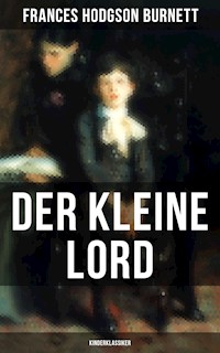 Der kleine Lord (Kinderklassiker) - Frances Hodgson Burnett - E-Book