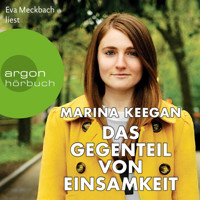 Das Gegenteil von Einsamkeit (Ungekürzt) - Marina Keegan - Hörbuch