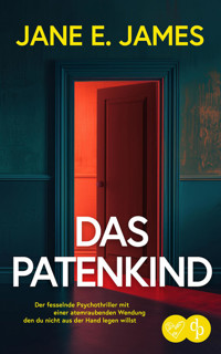 Das Patenkind | Der fesselnde Psychothriller mit einer atemraubenden Wendung - Jane E. James - E-Book