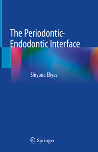 The Periodontic-Endodontic Interface - Shiyana Eliyas - E-Book