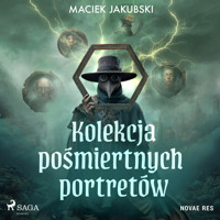 Kolekcja pośmiertnych portretów - Maciek Jakubski - Hörbuch