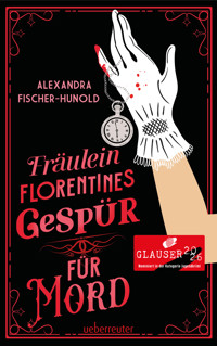 Fräulein Florentines Gespür für Mord - Alexandra Fischer-Hunold - E-Book