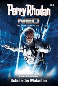 Perry Rhodan Neo 5: Schule der Mutanten - Michael Marcus Thurner - E-Book