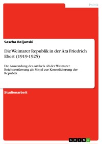 Die Weimarer Republik in der Ära Friedrich Ebert (1919-1925) - Sascha Beljanski - E-Book