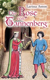 Die Rose von Tannenberg - Larissa Anton - E-Book