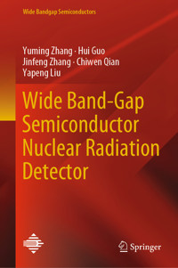 Wide Band-Gap Semiconductor Nuclear Radiation Detector - Yuming Zhang - E-Book