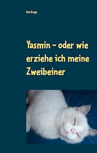 Yasmin - oder wie erziehe ich meine Zweibeiner - Uta Kropp - E-Book