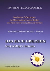 DAS BUCH DREIZEHN; Der Tod und das Mädchen; Totentanz in Dichtung, Astrologie und Tarot; Der Tod in Märchen der Gebrüder Grimm - Matthias Felix Güldenstein - E-Book