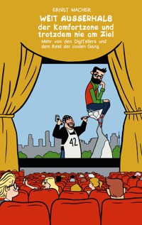 Weit außerhalb der Komfortzone und trotzdem nie am Ziel - Ernst Macher - E-Book