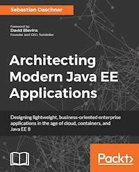 Architecting Modern Java EE Applications - Sebastian Daschner - E-Book