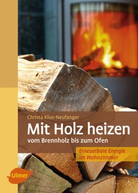 Mit Holz heizen - Christa Klus-Neufanger - E-Book