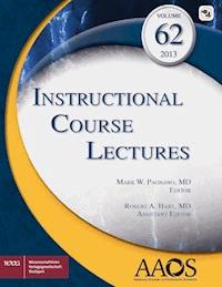 AAOS Instructional Course Lectures Volume 62 - Mark W. Pagnano - E-Book
