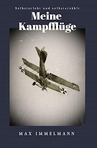 Meine Kampfflüge - Max Immelmann - E-Book