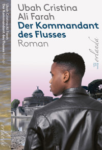 Der Kommandant des Flusses - Ubah Cristina Ali Farah - E-Book