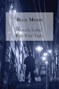 Blue Moon - Mariela Isabel Ríos Ruiz-Tagle - E-Book