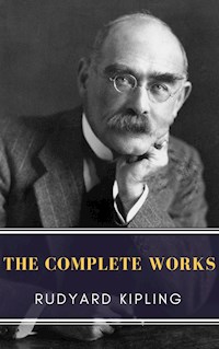 The Complete Works of Rudyard Kipling - Rudyard Kipling - E-Book