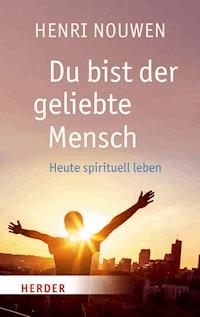 Du bist der geliebte Mensch - Henri J. M. Nouwen - E-Book