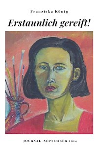 Erstaunlich gereift - Franziska König - E-Book