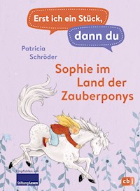 Erst ich ein Stück, dann du - Sophie im Land der Zauberponys - Patricia Schröder - E-Book
