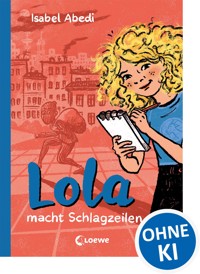 Lola macht Schlagzeilen (Band 2) - Isabel Abedi - E-Book