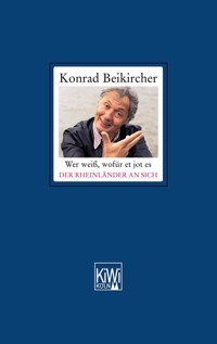 Wer weiß, wofür et jot es - Der Rheinländer an sich - Konrad Beikircher - E-Book