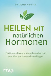 Heilen mit natürlichen Hormonen - Günter Harnisch - E-Book