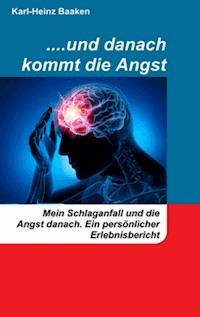 ....und danach kommt die Angst - Karl-Heinz Baaken - E-Book