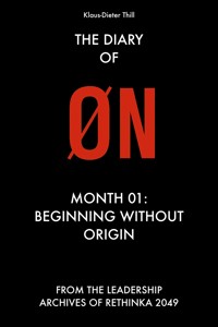 The Diary of ØN - Month 01: Beginning Without Origin - Klaus-Dieter Thill - E-Book