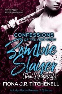 Confessions of the Very First Zombie Slayer (That I Know of) - Fiona J.R. Titchenell - E-Book