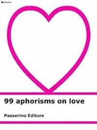 99 aphorisms on love - Passerino Editore - E-Book