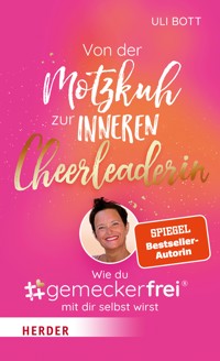Von der Motzkuh zur inneren Cheerleaderin - Uli Bott - E-Book