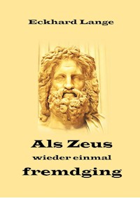 Als Zeus wieder einmal fremdging - Eckhard Lange - E-Book
