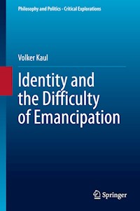 Identity and the Difficulty of Emancipation - Volker Kaul - E-Book