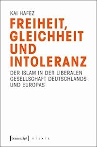 Freiheit, Gleichheit und Intoleranz - Kai Hafez - E-Book
