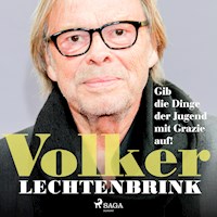 Gib die Dinge der Jugend mit Grazie auf! - Volker Lechtenbrink - Hörbuch