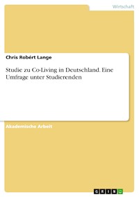 Studie zu Co-Living in Deutschland. Eine Umfrage unter Studierenden - Chris Robért Lange - E-Book